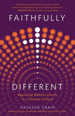 Faithfully Different: Regaining Biblical Clarity in a Secular Culture - Natasha Crain - cover
