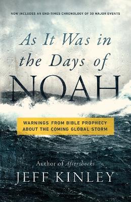 As It Was in the Days of Noah: Warnings from Bible Prophecy About the Coming Global Storm - Jeff Kinley - cover
