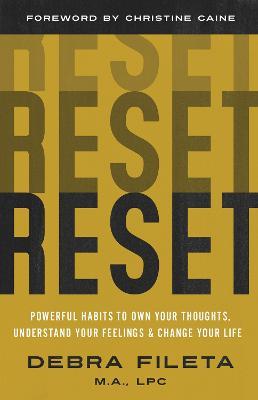 Reset: Powerful Habits to Own Your Thoughts, Understand Your Feelings, and Change Your Life - Debra Fileta - cover