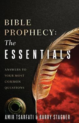 Bible Prophecy: The Essentials: Answers to Your Most Common Questions - Amir Tsarfati,Barry Stagner - cover