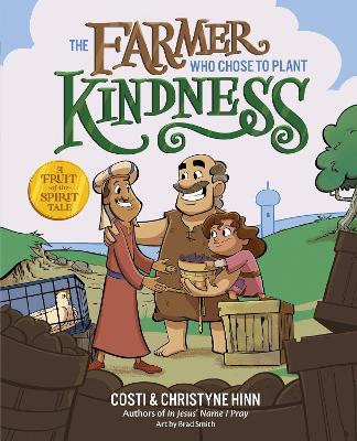 The Farmer Who Chose to Plant Kindness - Costi Hinn,Christyne Hinn - cover