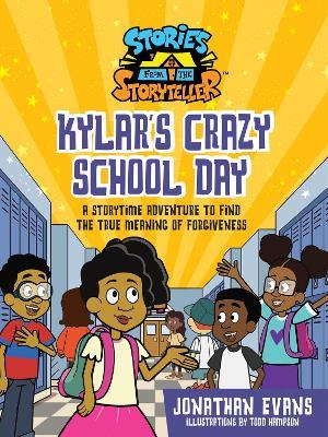 Kylar's Crazy School Day: A Storytime Adventure to Find the True Meaning of Forgiveness - Jonathan Evans - cover