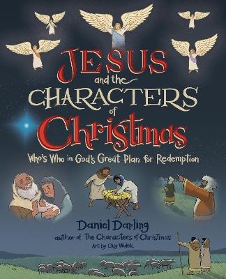 Jesus and the Characters of Christmas: Who's Who in God's Great Plan for Redemption - Daniel Darling - cover