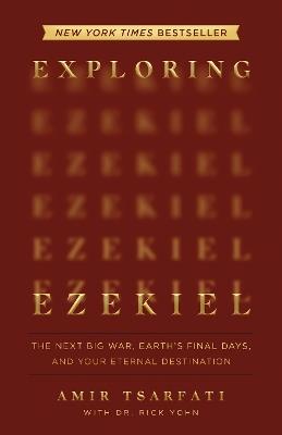 Exploring Ezekiel: The Next Big War, Earth's Final Days, and Your Eternal Destination - Amir Tsarfati - cover
