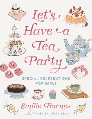 Let's Have a Tea Party: Special Celebrations for Girls - Emilie Barnes - cover