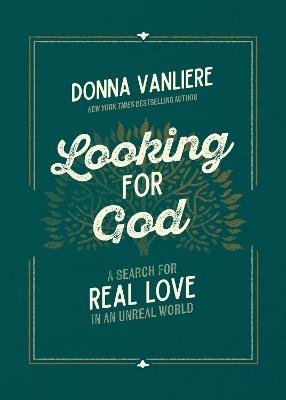 Looking for God: A Search for Real Love in an Unreal World - Donna VanLiere - cover