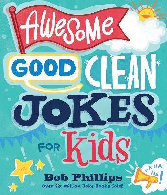 Awesome Good Clean Jokes for Kids - Bob Phillips - cover