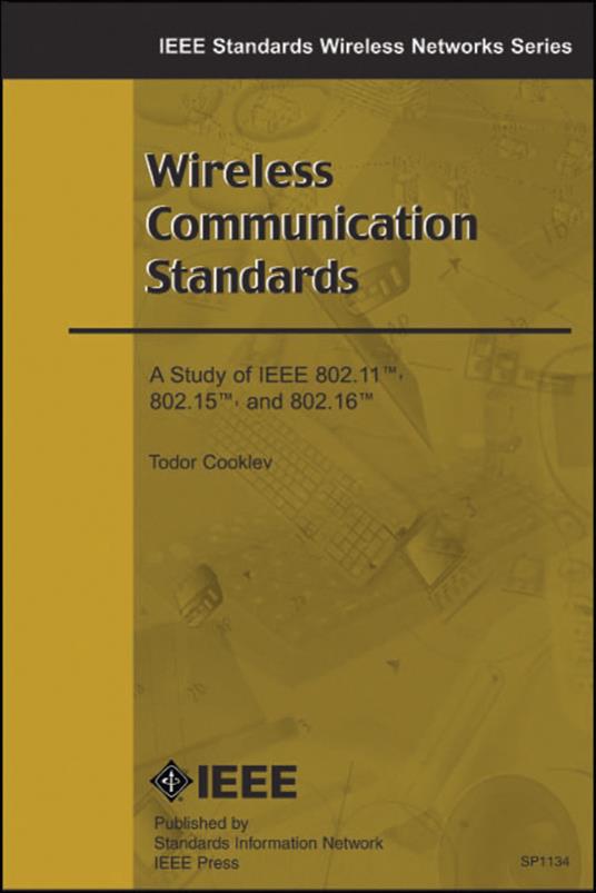 Wireless Communication Standards - A Study of IEEE 802.11, 802.15, 802.16 - T Cooklev - cover