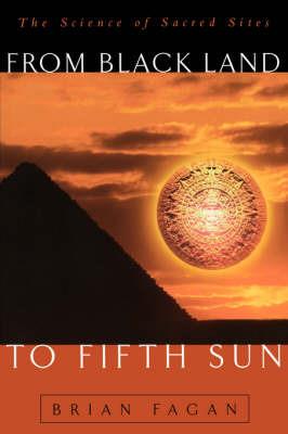 From Black Land To Fifth Sun: The Science Of Sacred Sites - Brian Fagan - cover