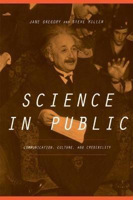 Science In Public: Communication, Culture, And Credibility - Jane Gregory,Steven Miller - cover