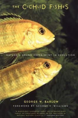 The Cichlid Fishes: Nature's Grand Experiment In Evolution - George Barlow - cover