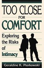 Too Close For Comfort: Exploring The Risks Of Intimacy