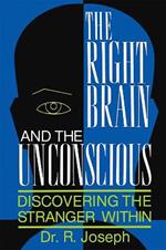 The Right Brain and the Unconscious: Discovering The Stranger Within