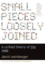 Small Pieces Loosely Joined: A Unified Theory Of The Web