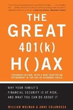 The Great 401 (k) Hoax: Why Your Family's Financial Security Is At Risk, And What You Can Do About It