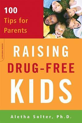 Raising Drug-Free Kids: 100 Tips for Parents - Aletha Solter - cover