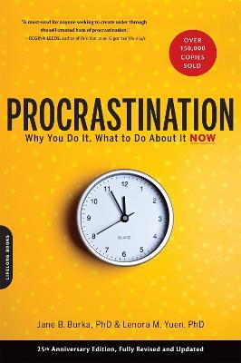 Procrastination: Why You Do It, What to Do About It Now - Jane Burka,Lenora M. Yuen - cover