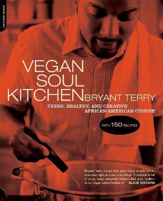 Vegan Soul Kitchen: Fresh, Healthy, and Creative African-American Cuisine - Bryant Terry - cover