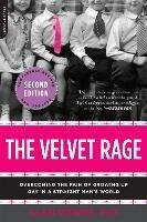 The Velvet Rage: Overcoming the Pain of Growing Up Gay in a Straight Man's World - Alan Downs - cover
