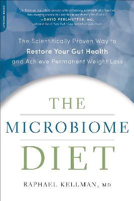 The Microbiome Diet: The Scientifically Proven Way to Restore Your Gut Health and Achieve Permanent Weight Loss - Raphael Kellman,Raphael Kellman,Raphael Kellman - cover