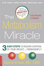 The Metabolism Miracle, Revised Edition: 3 Easy Steps to Regain Control of Your Weight . . . Permanently