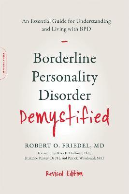 Borderline Personality Disorder Demystified, Revised Edition: An Essential Guide for Understanding and Living with BPD - Robert O. Friedel,Linda F. Cox,Karin Friedel - cover