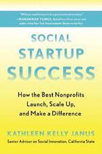 Social Startup Success: How the Best Nonprofits Launch, Scale Up, and Make a Difference