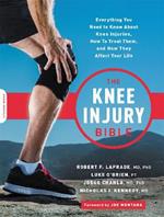 The Knee Injury Bible: Everything You Need to Know about Knee Injuries, How to Treat Them, and How They Affect Your Life