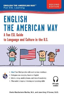 English the American Way: A Fun Guide to English Language 2nd Edition - Sheila Mackechnie Murtha,Jane Airey O'Connor - cover