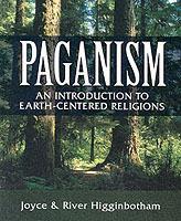 Paganism: An Introduction to Earth-centered Religions - River Higginbotham,Joyce Higginbotham - cover
