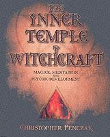 The Inner Temple of Witchcraft: Magick, Meditation and Psychic Development - Christopher Penczak - cover