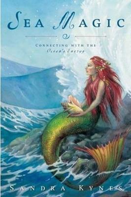 Sea Magic: Connecting with the Ocean's Energy - Sandra Kynes - cover