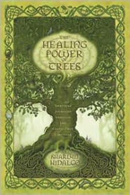 The Healing Power of Trees: Spiritual Journeys Through the Celtic Tree Calendar - Sharlyn Hidalgo - cover