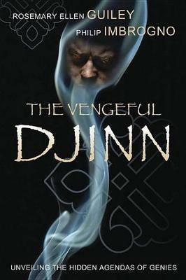 The Vengeful Djinn: Unveiling the Hidden Agenda of Genies - Rosemary Ellen Guiley,Philip J. Imbrogno - cover