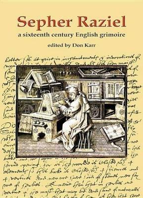 Sepher Raziel: Liber Salomonis: A Sixteenth Century English Grimoire - Don Karr,Stephen Skinner - cover