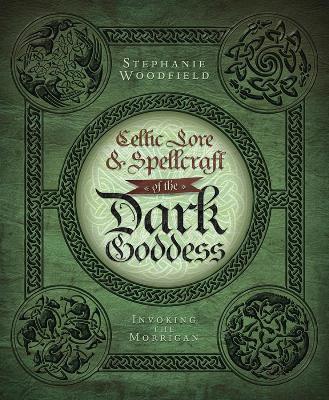 CELTIC LORE AND SPELLCRAFT OF THE DARK GODDESS - STEPHANIE WOODFIELD - cover