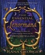 The Essential Lenormand: Your Guide to Precise and Practical Fortunetelling