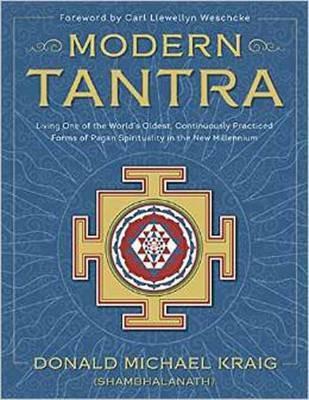 Modern Tantra: Living One of the World's Oldest, Continuously Practiced Forms of Pagan Spirituality in the New Millennium - Donald Michael Kraig - cover