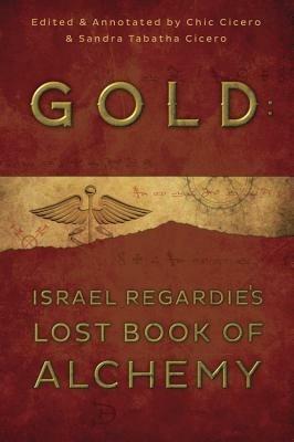 Gold: Israel Regardie's Lost Book of Alchemy - Israel Regardie - cover