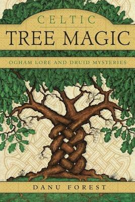 Celtic Tree Magic: Ogham Lore and Druid Mysteries - Danu Forest - cover