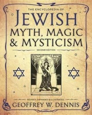 The Encyclopedia of Jewish Myth, Magic & Mysticism: Second Edition - Geoffrey W. Dennis - cover