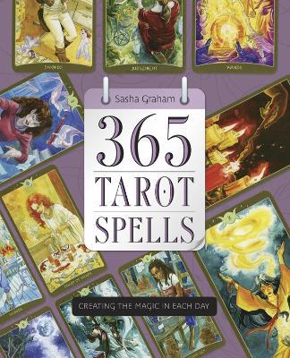 365 Tarot Spells: Creating the Magic in Each Day - Sasha Graham - cover
