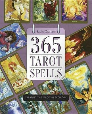 365 Tarot Spells: Creating the Magic in Each Day - Sasha Graham - cover