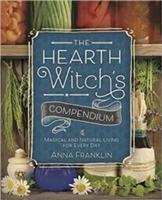 The Hearth Witch's Compendium: Magical and Natural Living for Every Day - Anna Franklin - cover