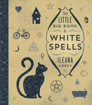 The Little Big Book of White Spells - Ileana Abrev - cover
