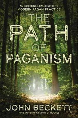 The Path of Paganism: An Experience-Based Guide to Modern Pagan Practice - John Beckett - cover