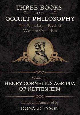 Three Books of Occult Philosophy - Henry Cornelius Agrippa,Donald Tyson - cover