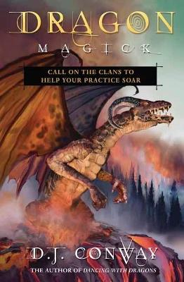 Dragon Magick: Call on the Clans to Help Your Practice Soar - D.J. Conway - cover