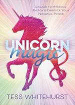 Unicorn Magic: Awaken to Mystical Energy and Embrace Your Personal Power