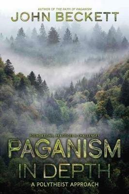 Paganism In Depth: A Polytheist Approach - John Beckett - cover